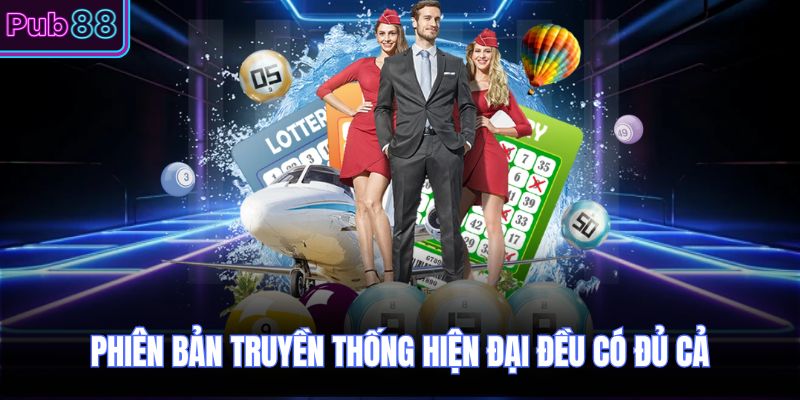 Phiên bản truyền thống hiện đại đều có đủ cả